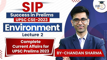 Environment - Lecture 2 | Complete Current Affairs for UPSC Prelims 2023 | (Success in Prelims)