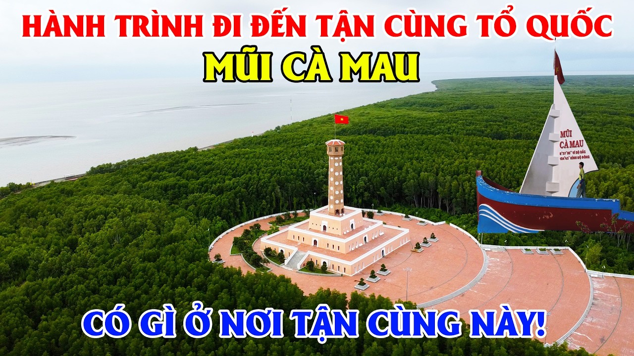 Hành Trình Đi Đến Tận Cùng Tổ Quốc - Mũi Cà Mau! Có Gì Ở Nơi Tận Cùng Này!