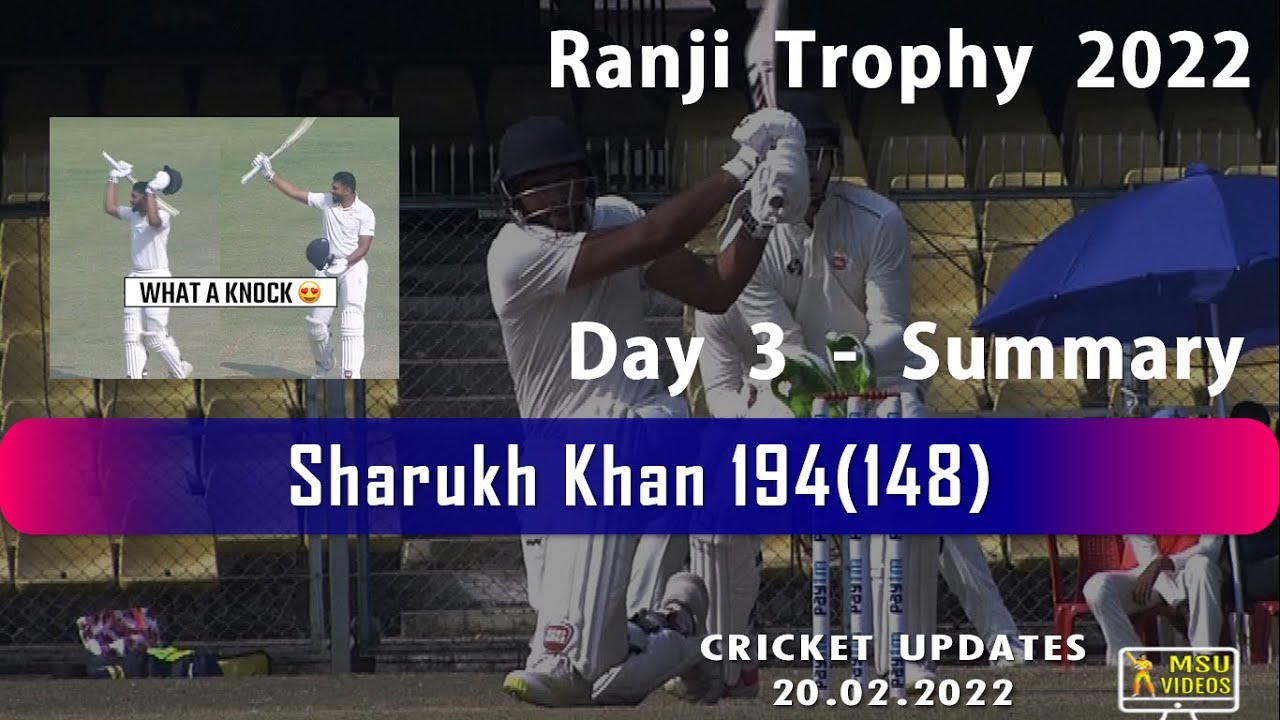 Ranji Trophy 2022 Day 3 Summary Sharukh Khan 194 , Gani 341 , Sarfaraz Khan 275 #ranjitrophy