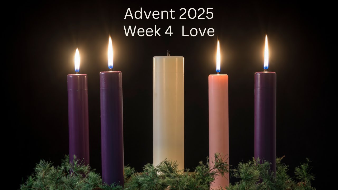 December 21, 2025  Advent Week 4-Love