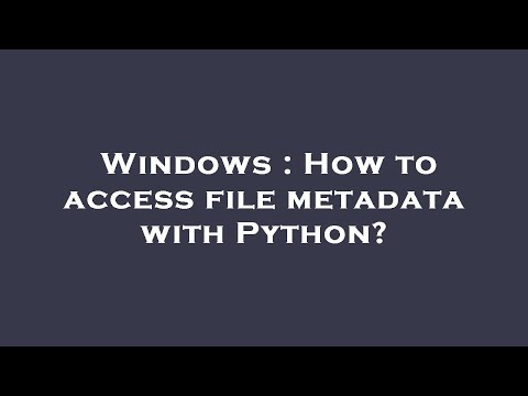 Windows : How to access file metadata with Python?