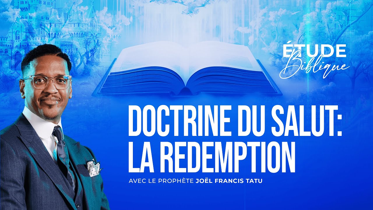 DOCTRINE DU SALUT : LA REDEMPTION AVEC LE PROPHETE JOEL FRANCIS TATU