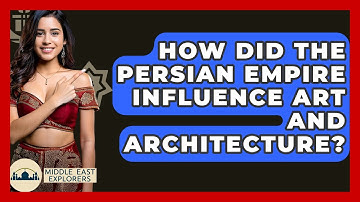 How Did The Persian Empire Influence Art And Architecture? - Middle East Explorers
