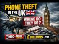 Stolen in Seconds: The Hidden Phone Theft Network in the UK