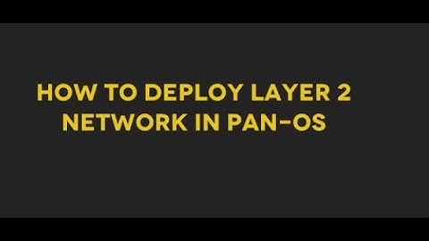 how to deploy layer 2 network in Palo alto firewall