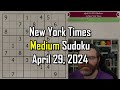 NYT Medium Sudoku Step-by-Step Walkthrough | April 29 2024