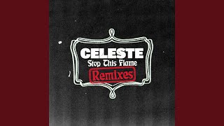 Video thumbnail of "CELESTE - Stop This Flame (The Blessed Madonna Remix)"