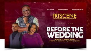 Before The Wedding | Tolu Adegbo, Deborah Oluwafemi and Joshua Olowoniyi I Latest Nigerian Movie Profile