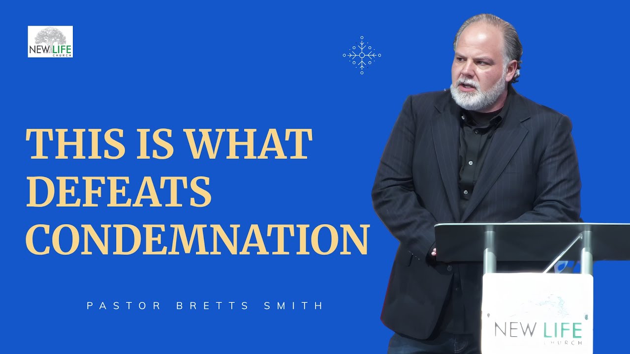 This is What Defeats Condemnation by Pastor Brett Smith | New Life Church