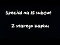 Specjal na 15 subów z starego zapisu!