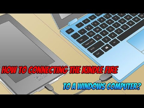 How to Connecting the Kindle Fire to a Windows Computer