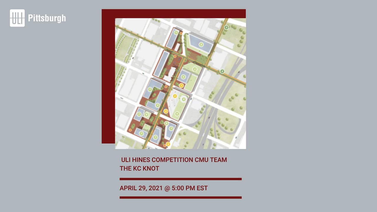 ULI Hines Competition CMU Team-The KC Knot 4.29.21
