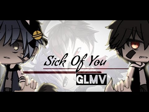 Sick Of You || GLMV || Gacha Life