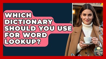 Which Dictionary Should You Use For Word Lookup? - Lexicon Lounge