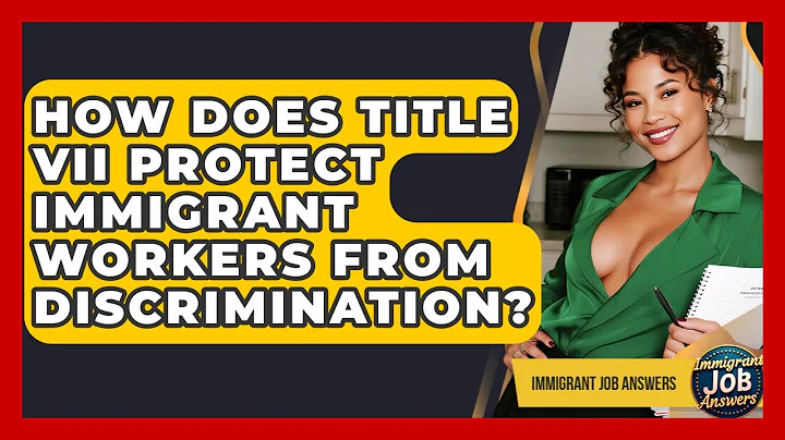 How Does Title VII Protect Immigrant Workers From Discrimination? - Immigrant Job Answers