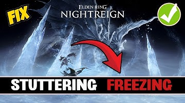 Elden ring nightreign stuttering freezing Fix