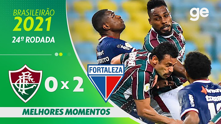 FLUMINENSE 0 X 2 FORTALEZA | MELHORES MOMENTOS | 24ª RODADA BRASILEIRÃO 2021 | ge.globo
