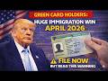 Green Card Holders HUGE Immigration Win April 2026 — File NOW But Read This Warning