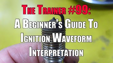 The Trainer #99:  A Beginner’s Guide To Understanding Ignition Waveforms