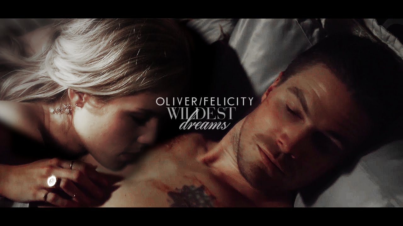 Oliver & Felicity - Wildest dreams