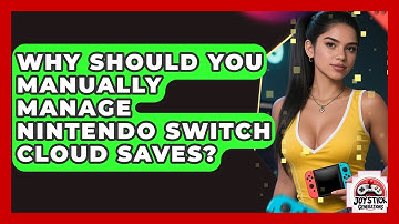 Why Should You Manually Manage Nintendo Switch Cloud Saves? - Joystick Generations