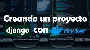 Creando un proyecto DJANGO con DOCKER.