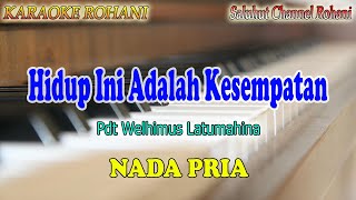 HIDUP INI ADALAH KESEMPATAN ll KARAOKE ROHANI ll PDT WILHEMUS LATUMAHINA ll NADA PRIA F=DO