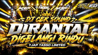 DJ CEK SOUND DIRANTAI DIGELANGI RINDU MID CETAS CETUS ❗BERMI INDAH AUDIO