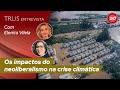 Trus Entrevista: Os impactos do neoliberalismo na crise climática