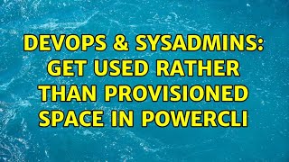 Famous DevOps & SysAdmins: Get Used rather than Provisioned space in PowerCLI Profile