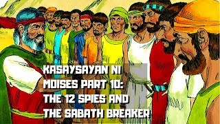 KASAYSAYAN NI MOISES 10: ANG 12 ESPIYA AT ANG SABATH BREAKER #boysayotechannel