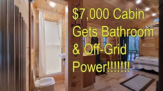 $7,000 Dollar Cabin Gets A Bathroom and OffGrid Electric  Major Update!