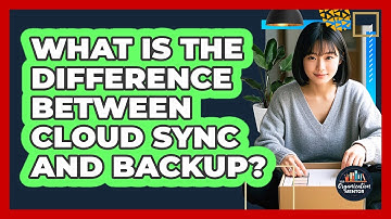 What Is The Difference Between Cloud Sync And Backup? - Your Organization Mentor