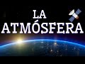 La ATMÓSFERA de la Tierra y sus Capas🌎 (para niños y estudiantes)