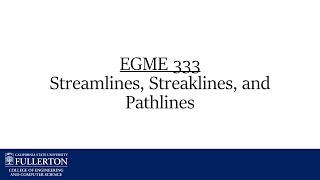 EGME-333: Streamlines, Streaklines, and Pathlines - CSU Fullerton Mechanical Engineering