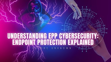 Understanding EPP Cybersecurity: Endpoint Protection Explained