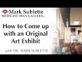 How to come up with an original Art Exhibit by a gallery owner of 30 years