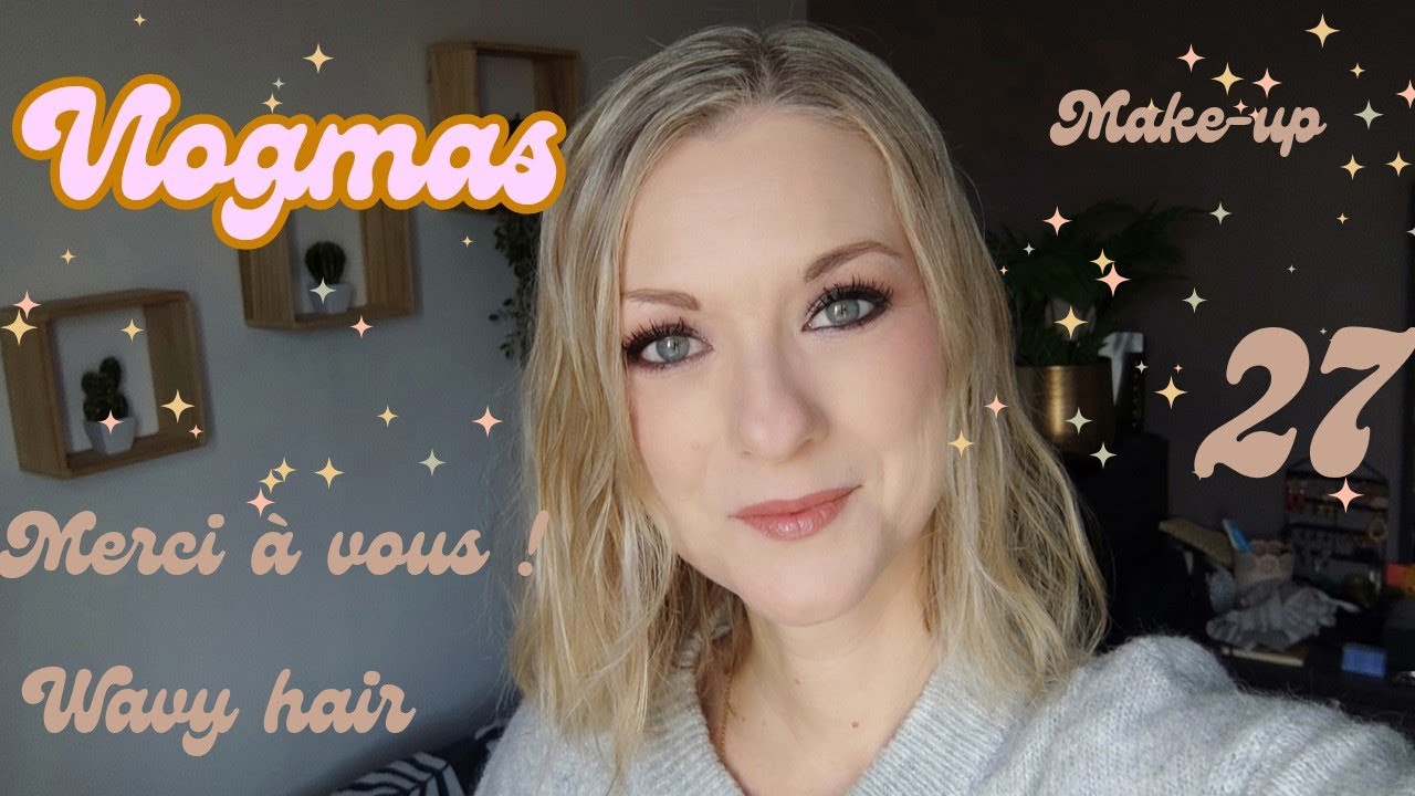 VLOGMAS JOUR 27 WAVY HAIR ET UN GRAND MERCI À VOUS 👱‍♀️❤️
