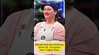 Masterchef Ana Kadroya Giren 15. İsim Belli Oldu
