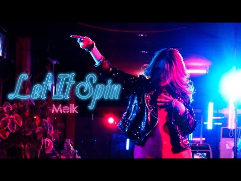 Meik Let It Spin 歌詞 動画視聴 歌ネット