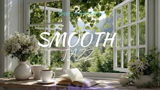 Peaceful Morning Jazz by the Open Window ☀️ Cozy Nature Cafe | Relaxing Jazz for Work, Study & Relax