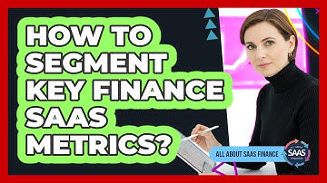 How To Segment Key Finance SaaS Metrics?