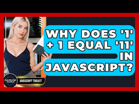 Why Does '1' + 1 Equal '11' In JavaScript? - JavaScript Toolkit