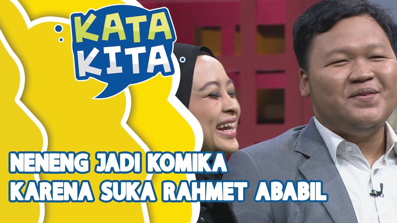 Neneng Jadi Komika Karena Suka Rahmet Ababil Kata Kita Bag 2