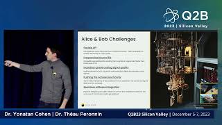 Q2B23 SV | Pushing the Boundaries of Quantum Computing | Dr. Yonatan Cohen & Dr. Théau Peronnin