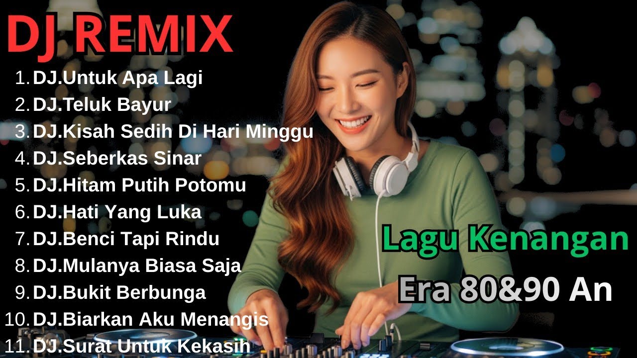 Dj Remix Lagu Kenangan Era 80&90 An Paling Di Cari Pas Buat Santai dan Perjalanan