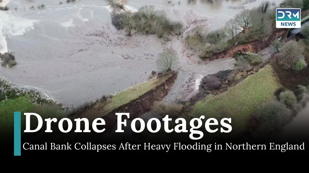 Drone Footage Shows Canal Bank Collapse After Severe Floods in Northern ...