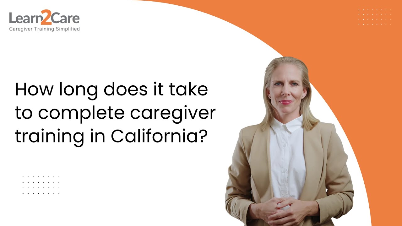 How long does it take to complete caregiver training in California?