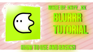 Blurrr tutorial💚 how to use and basics