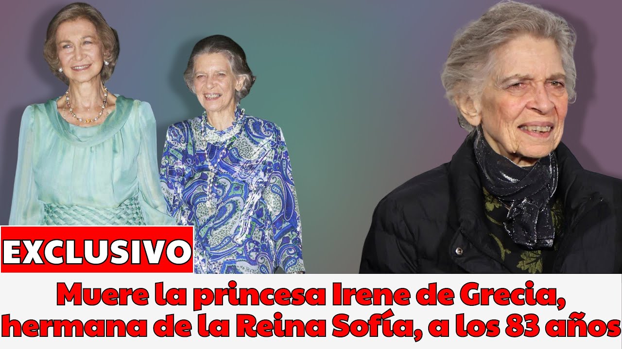 Muere la princesa Irene de Grecia, hermana de la Reina Sofía, a los 83 años